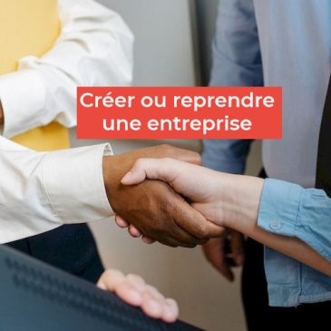 Créer ou reprendre une entreprise : n’hésitez plus !